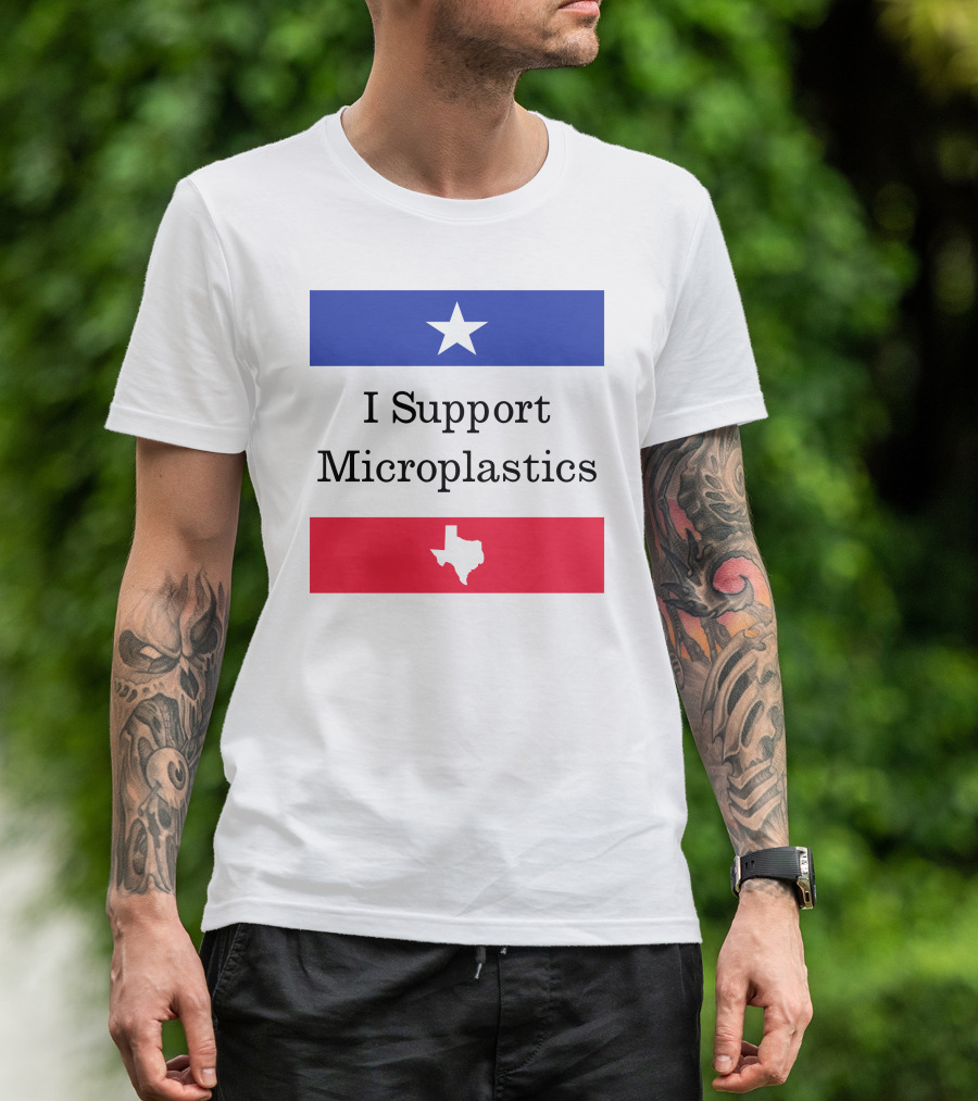 I Support Microplastics Texas Flag T-Shirt