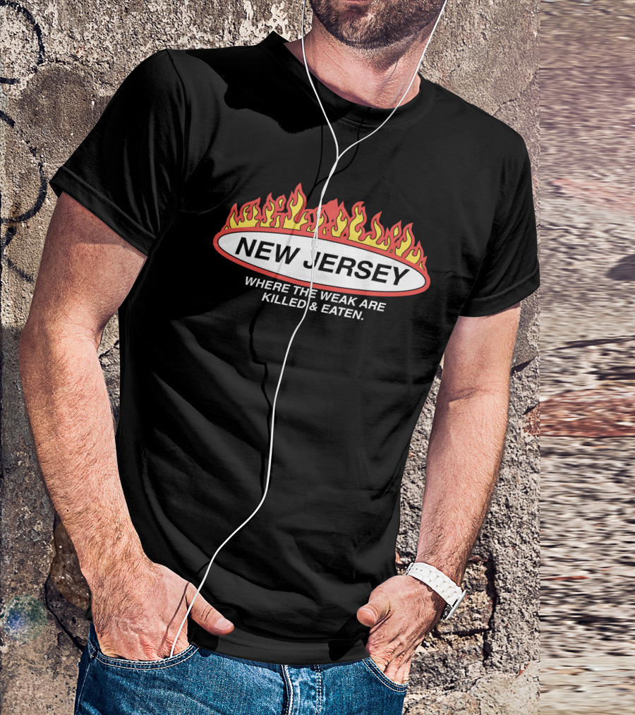 New Jersey Where The Weak Are Killed And Eaten Flame T-Shirt