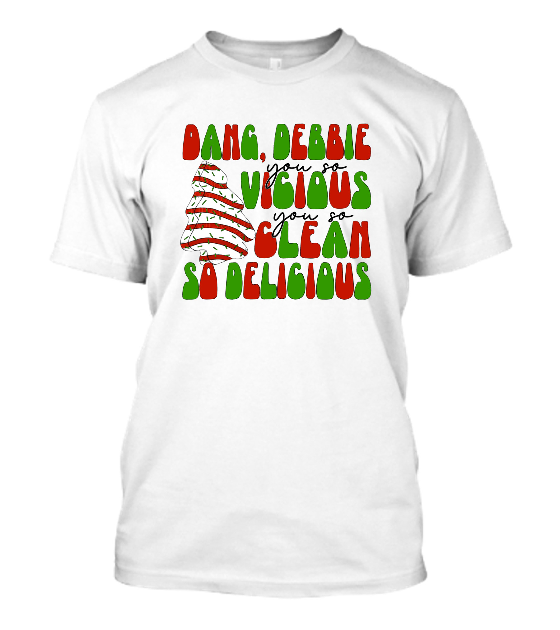 Dang Debbie You So Vicious You So Clean So Delicious T-Shirt