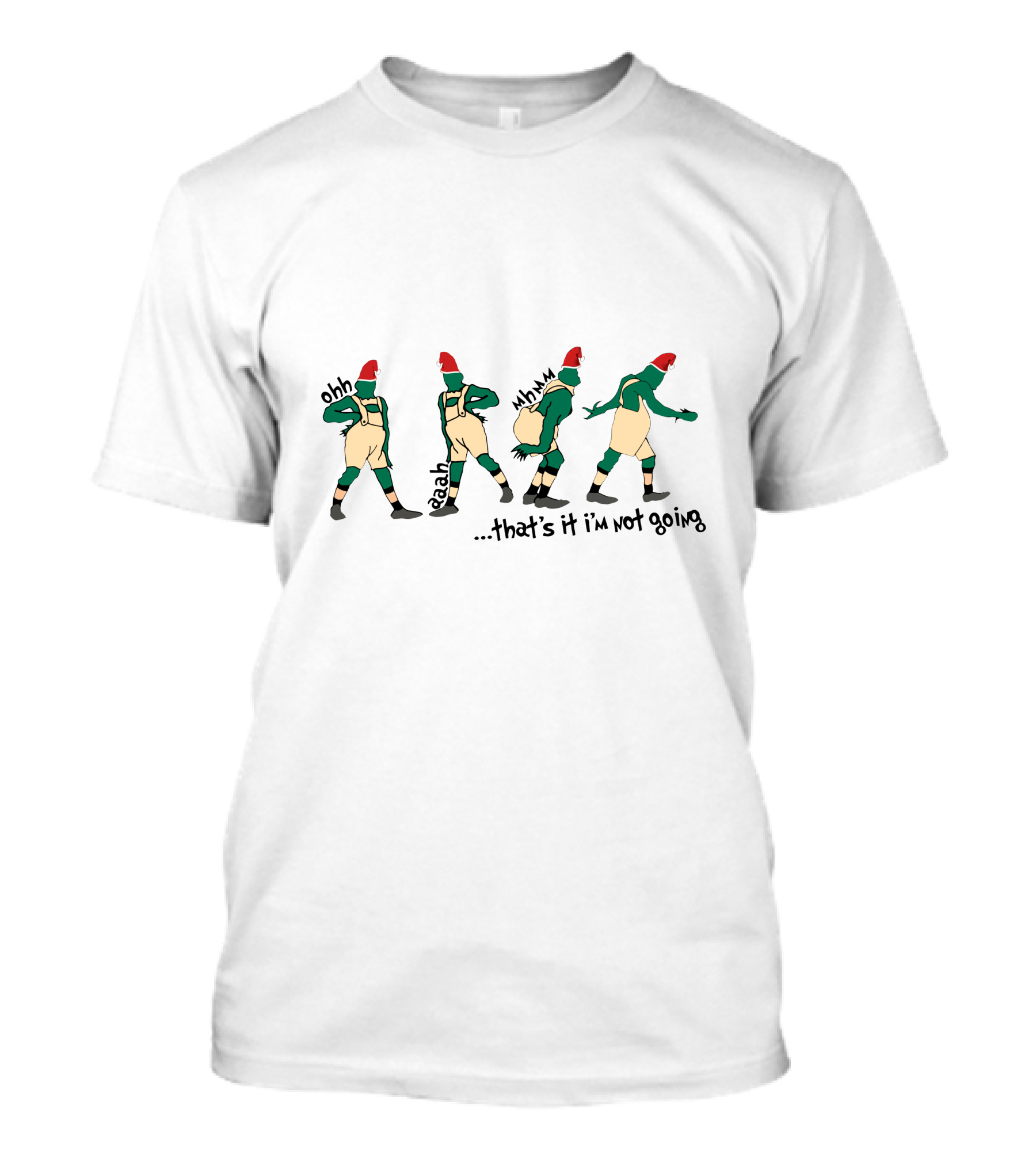 Ohh Eehh Hmmm That's It I'm Not Going Grinch T-Shirt