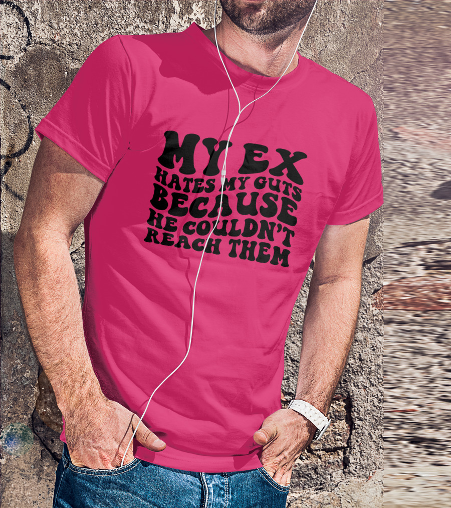 My Ex Hates My Guts Because He Couldn’t Reach Them 70s-Style T-Shirt