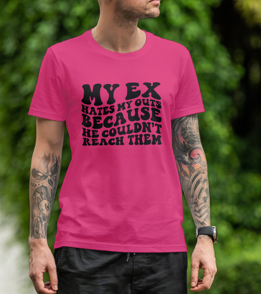 My Ex Hates My Guts Because He Couldn’t Reach Them 70s-Style T-Shirt