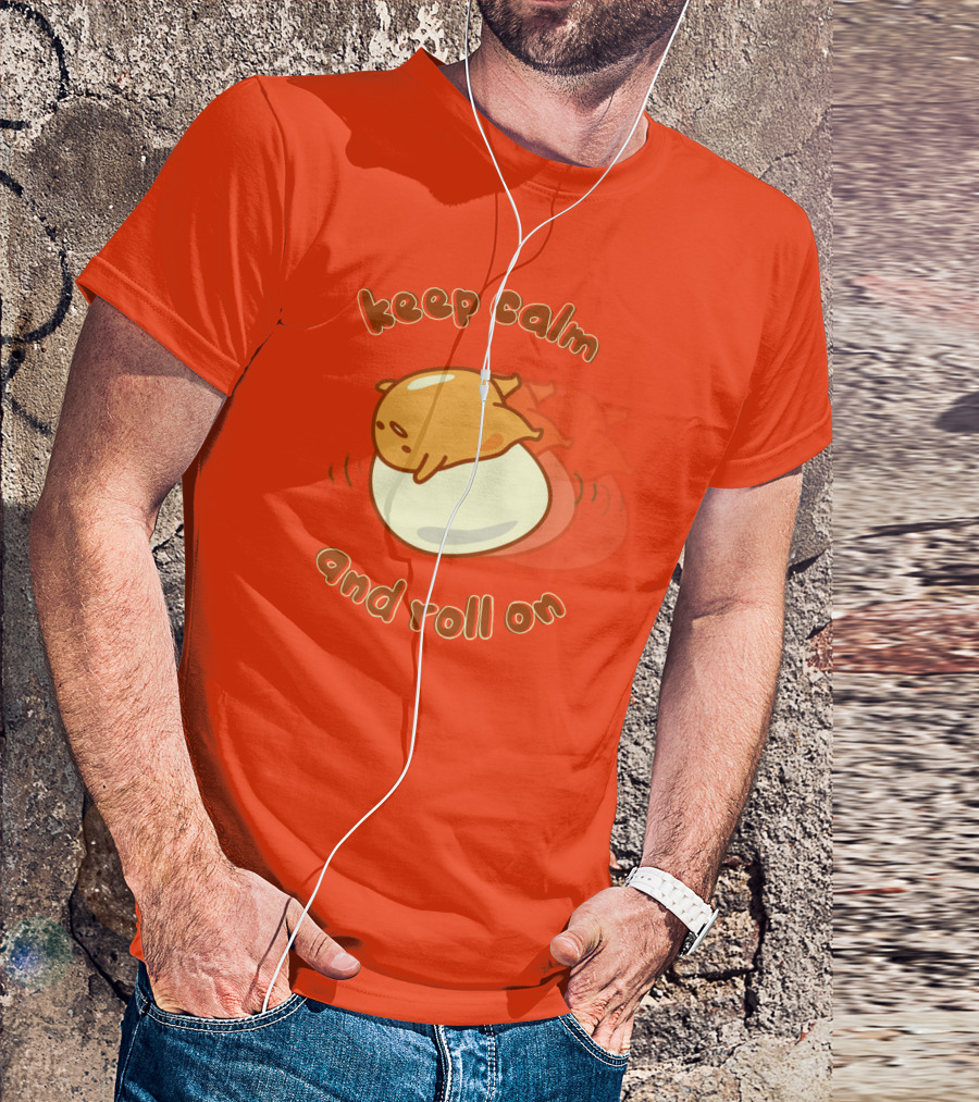 Gudetama Keep Calm And Roll On Egg Character Lazy Egg T-Shirt