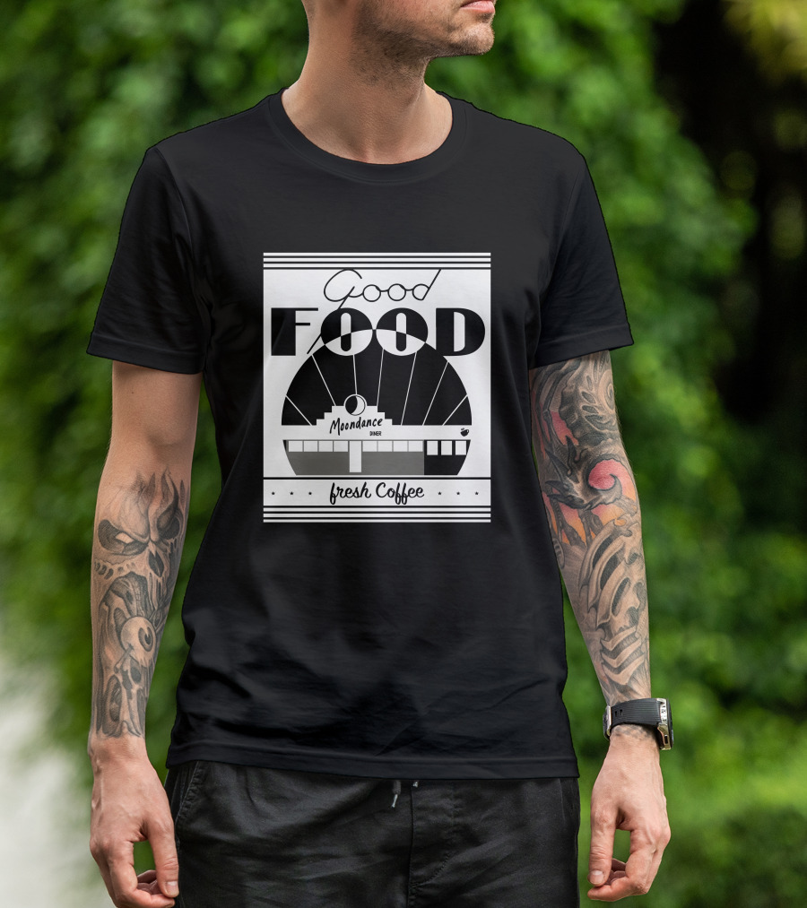 Good Food Moondance Diner Fresh Coffee T-Shirt