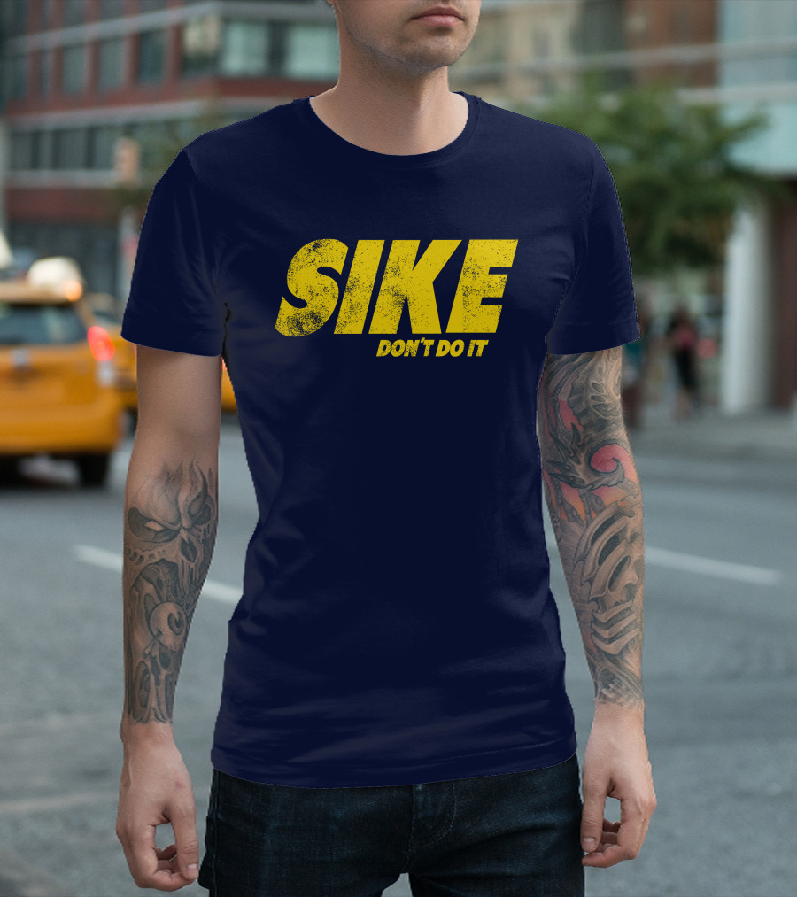 SIKE DON'T DO IT T-Shirt