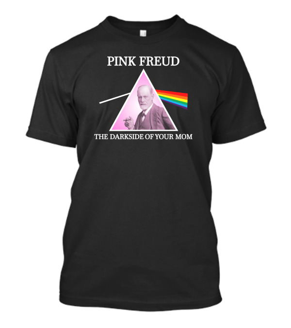Pink Freud The Darkside Of Your Mom T-Shirt