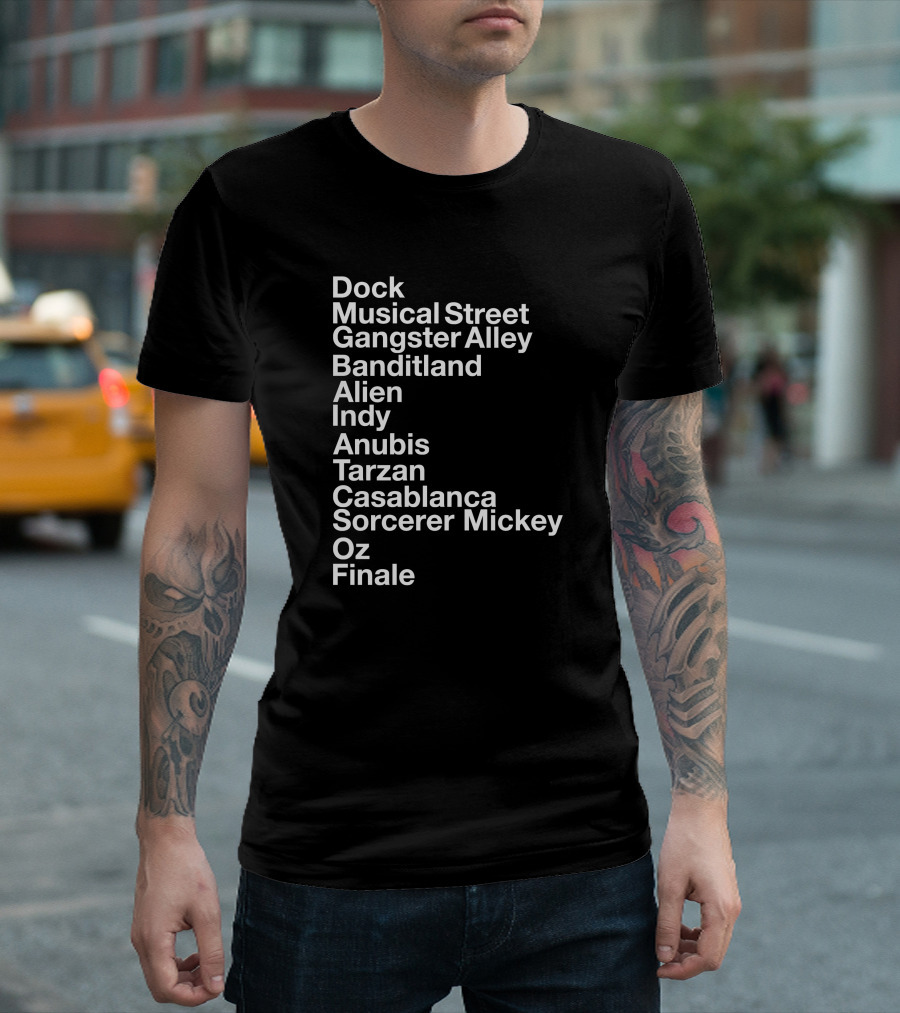 Dock Musical Street Gangster Alley Banditland Alien Indy Anubis Tarzan Casablanca Sorcerer Mickey Oz Finale T-Shirt