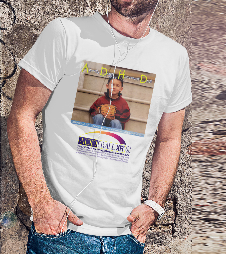 Adderall XR Already Done With My Homework Dad Boy With Baseball Glove T-Shirt