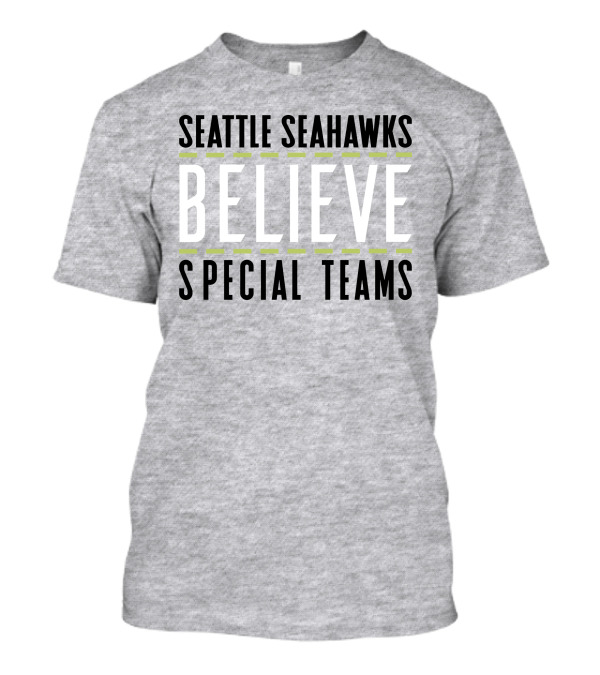 Seattle Seahawks Believe Special Teams T-Shirt