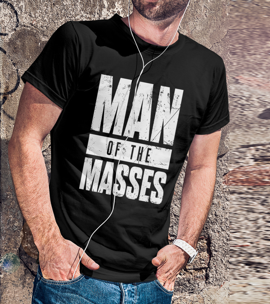 MAN OF THE MASSES Bold Grunge Text T-Shirt