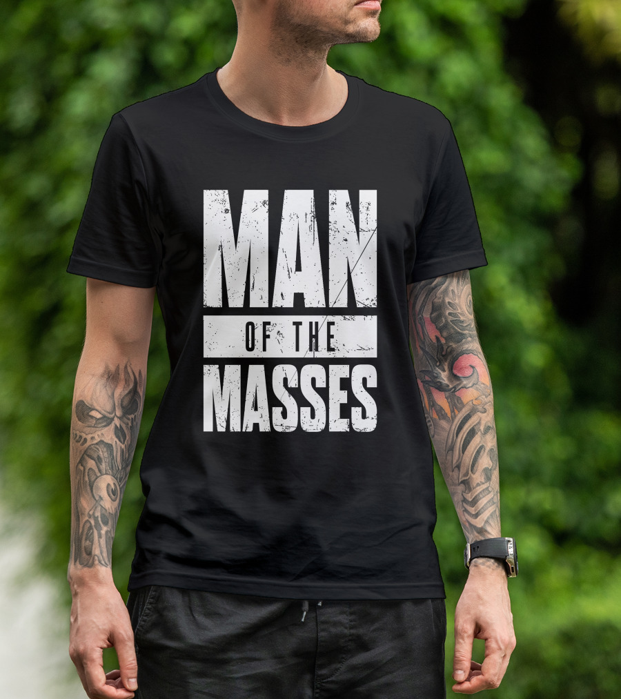 MAN OF THE MASSES Bold Grunge Text T-Shirt