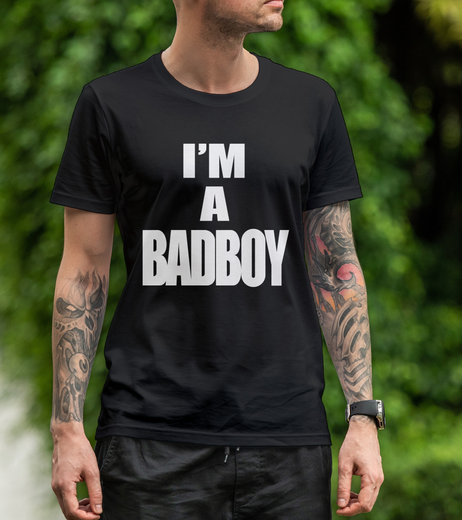 I'M A BADBOY T-Shirt