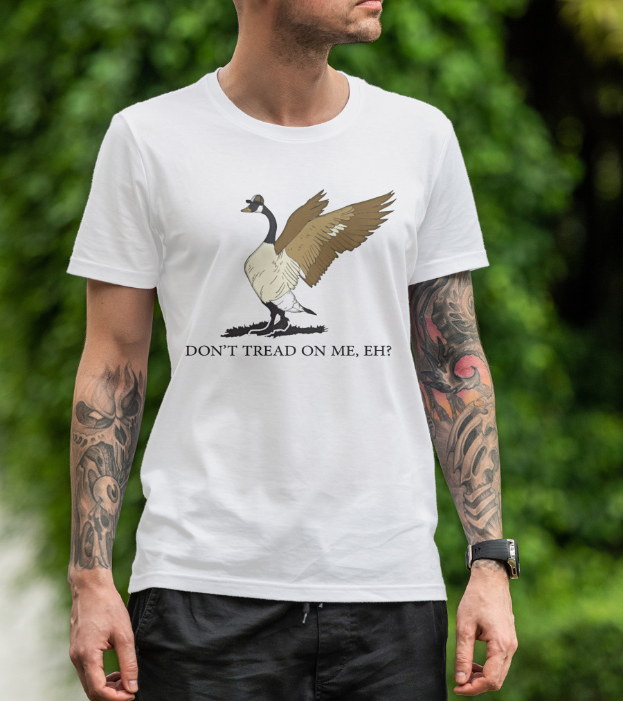 DON'T TREAD ON ME EH FREEDOM CONVOY CANADA GOOSE T-Shirt