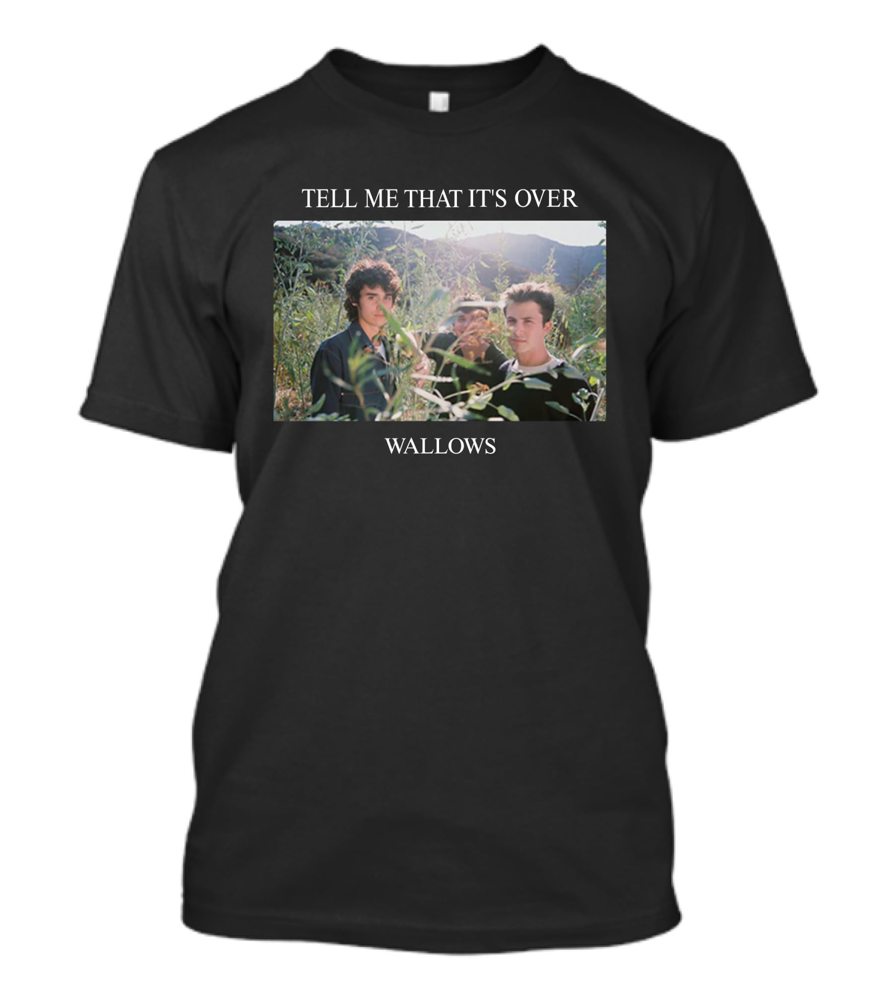 TELL ME THAT IT'S OVER WALLOWS T-Shirt