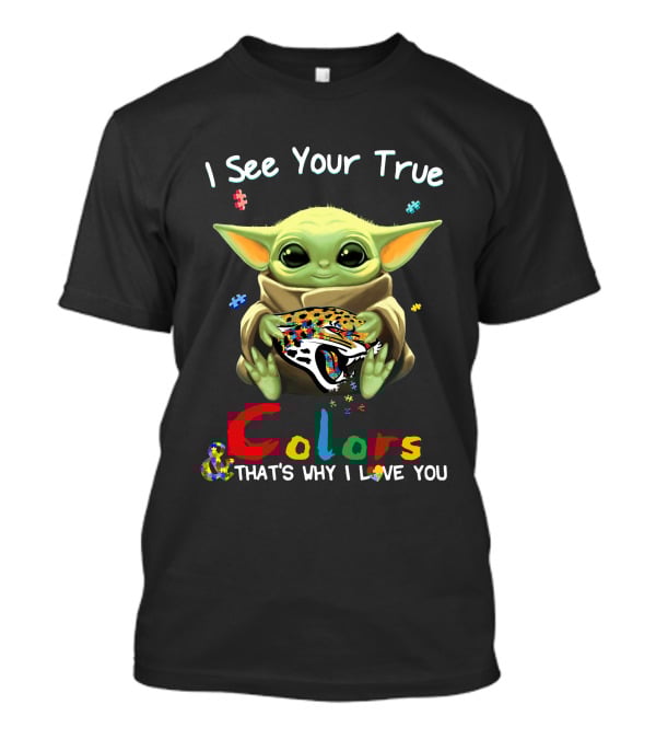 I See Your True Colors That's Why I Love You Jacksonville Jaguars Baby Yoda T-Shirt