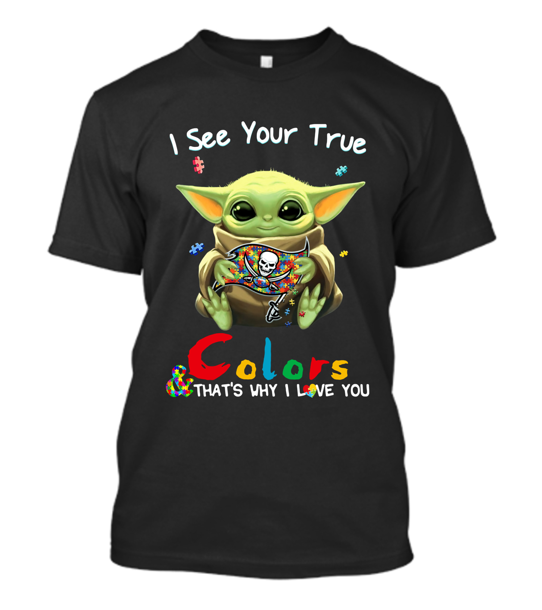 I See Your True Colors That's Why I Love You Tampa Bay Buccaneers T-Shirt