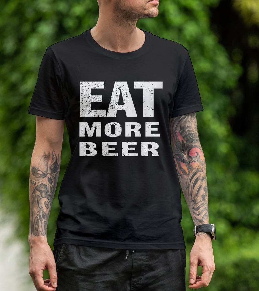 EAT MORE BEER T-Shirt