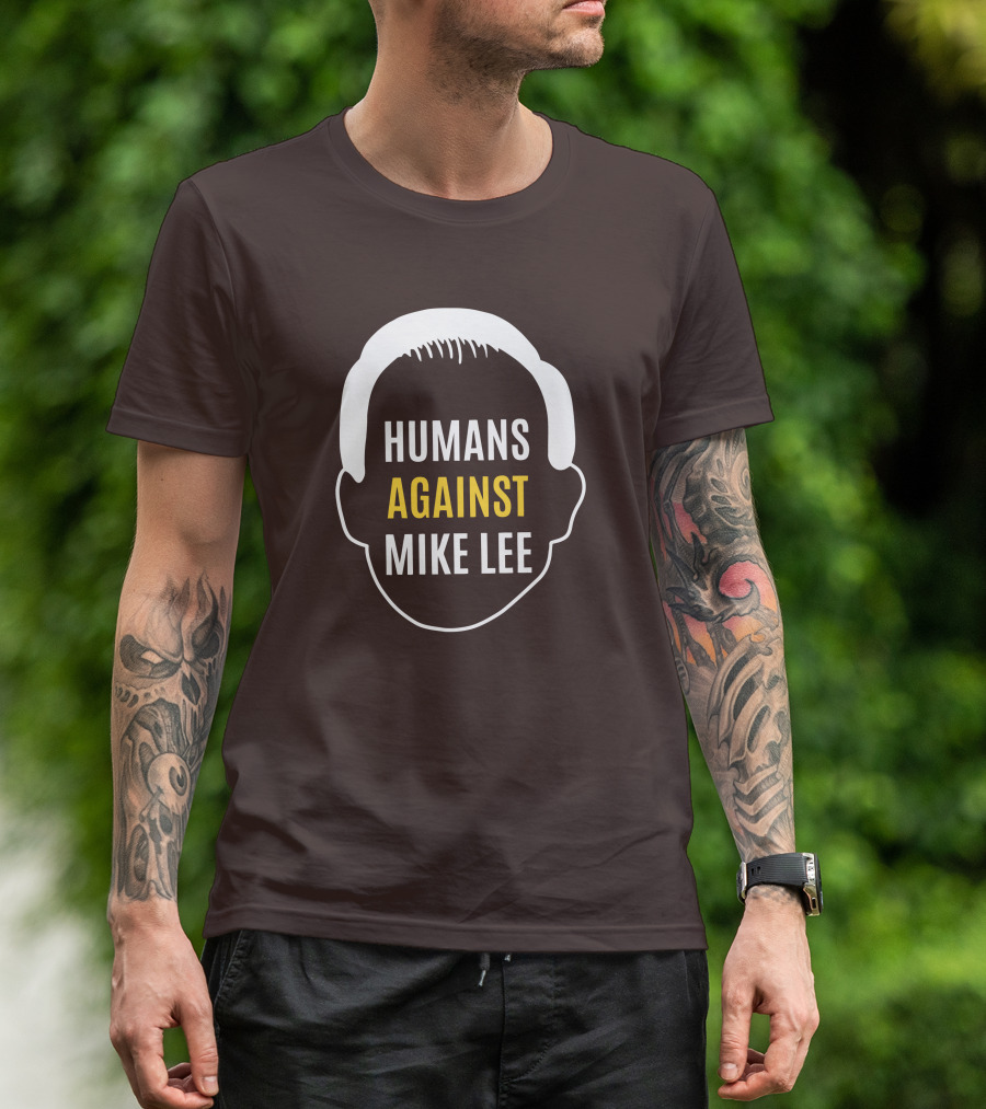 Humans Against Mike Lee Unseatmikelee T-Shirt