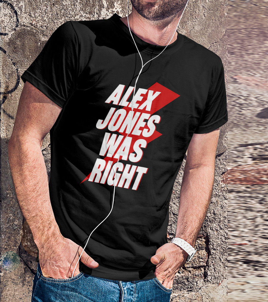Alex Jones Was Right Bold Text With Red Lightning Bolt T-Shirt