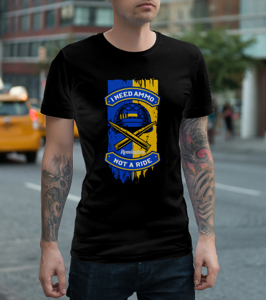 I Need Ammo Not A Ride Remington Helmet and Crossed Bullets T-Shirt