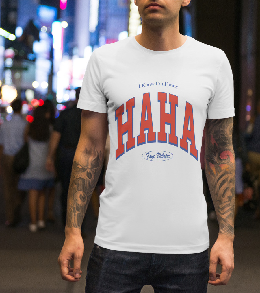 I Know I'm Funny HAHA Faye Webster Varsity Shop T-Shirt