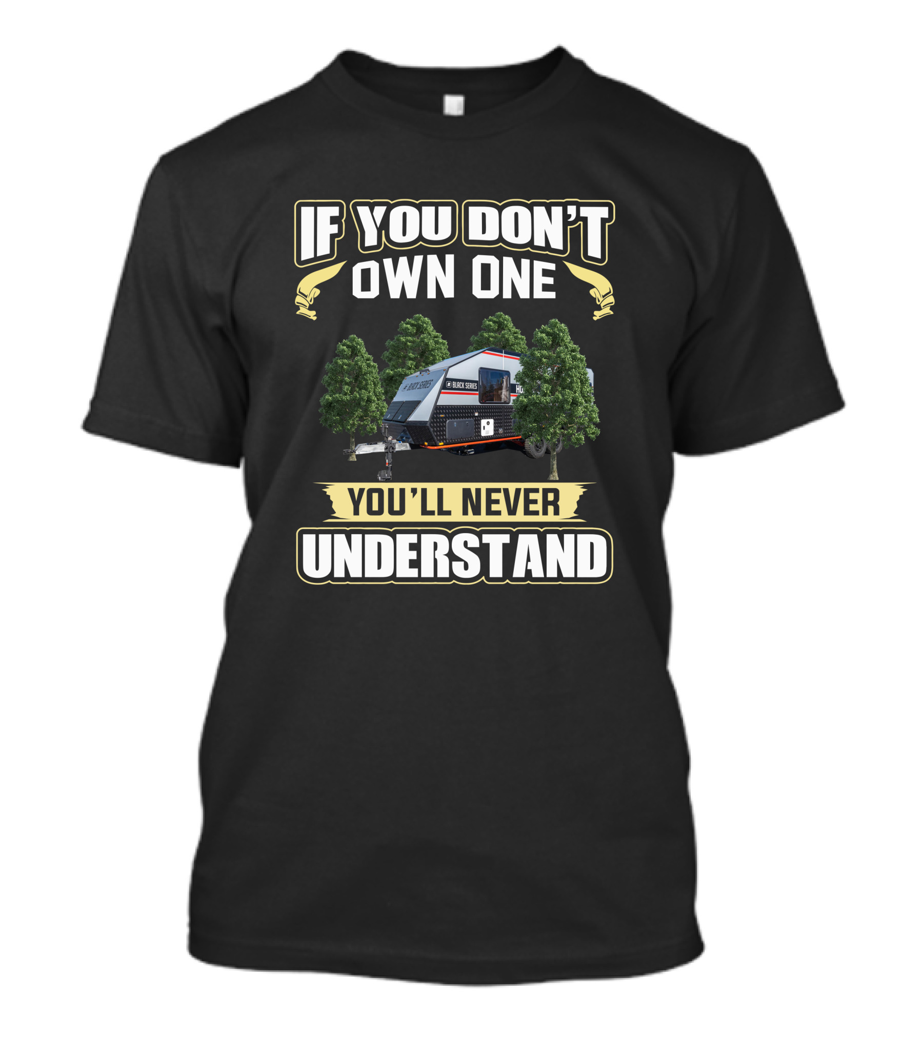 If You Don't Own One You'll Never Understand Black Series Campervan T-Shirt