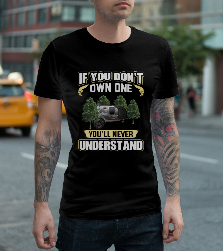 If You Don't Own One You'll Never Understand Off Grid Trailer T-Shirt