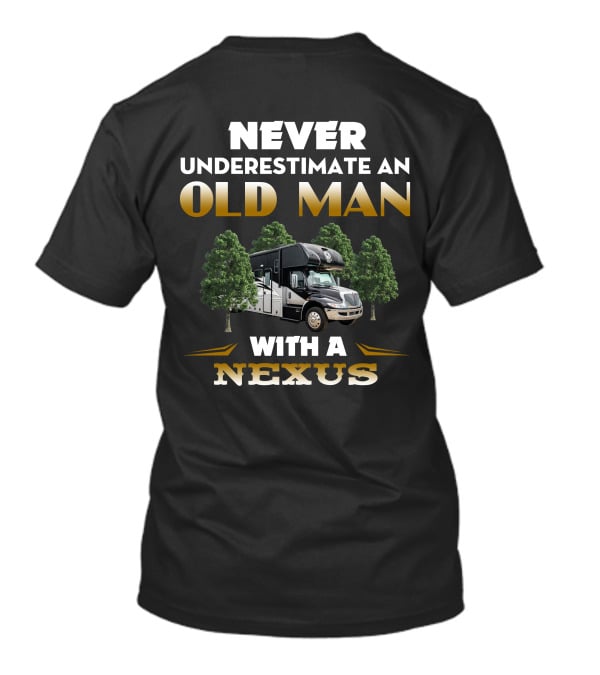 NEVER UNDERESTIMATE AN OLD MAN WITH A NEXUS RV T-Shirt