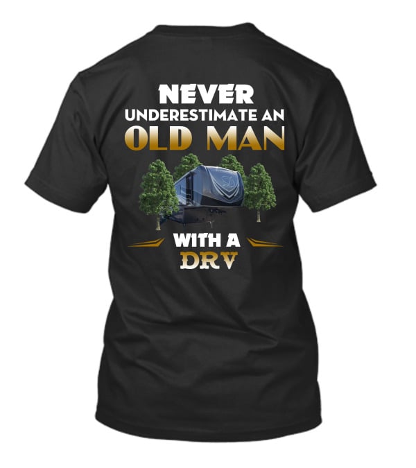 NEVER UNDERESTIMATE AN OLD MAN WITH A DRV T-Shirt