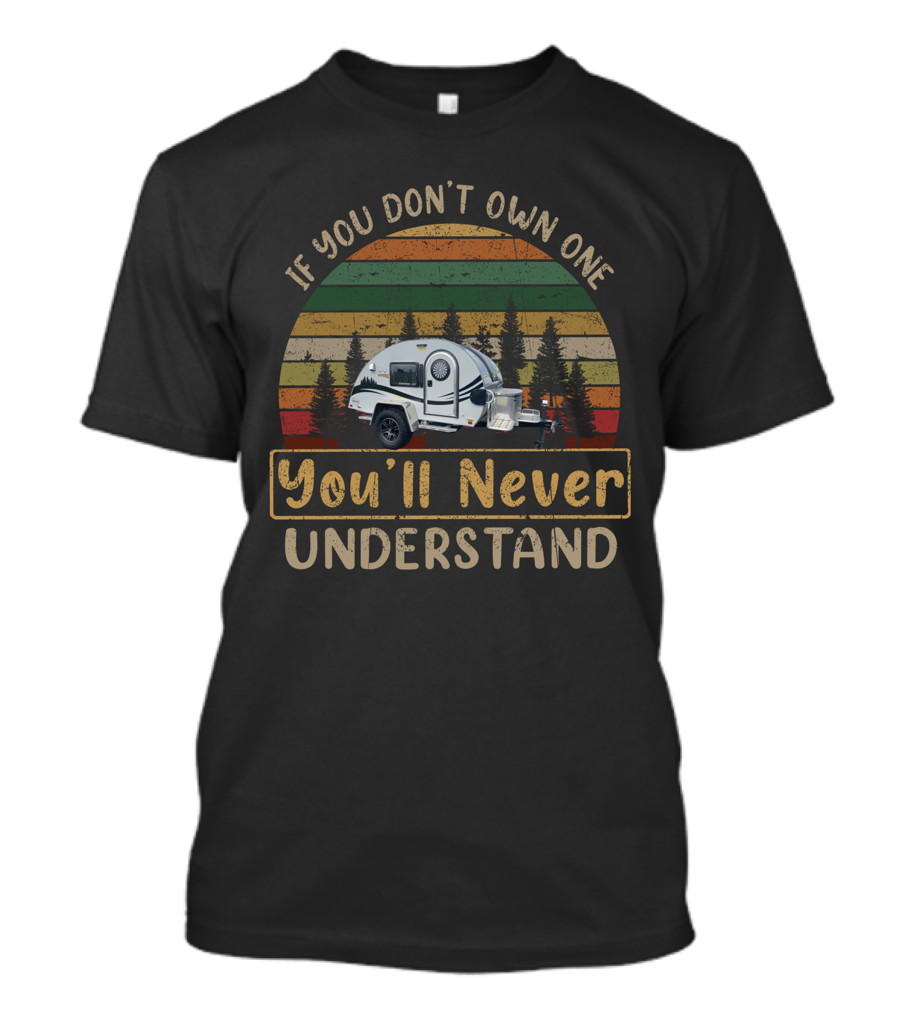 If You Don't Own One You'll Never Understand T@G Camper T-Shirt