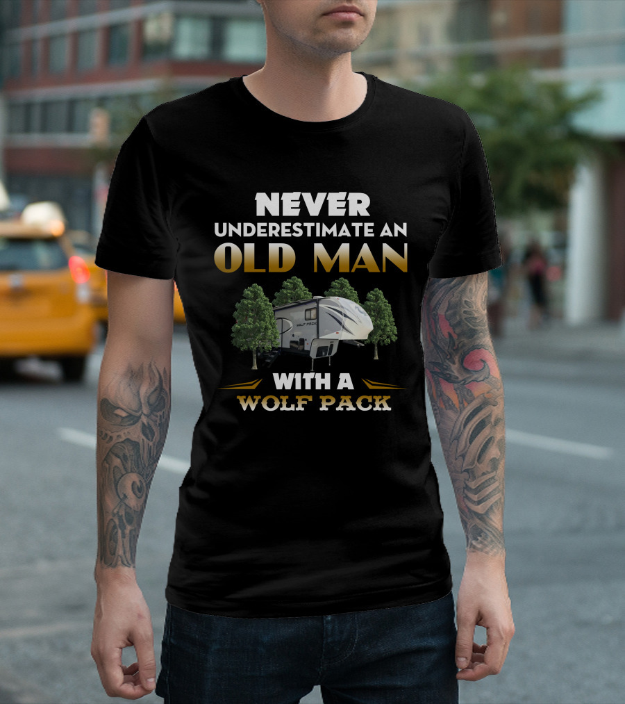 NEVER UNDERESTIMATE AN OLD MAN WITH A WOLF PACK T-Shirt