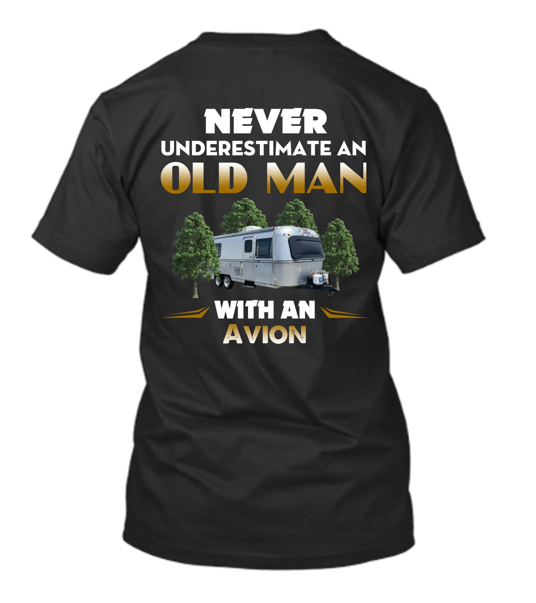 Never Underestimate An Old Man With An Avion Camper T-Shirt