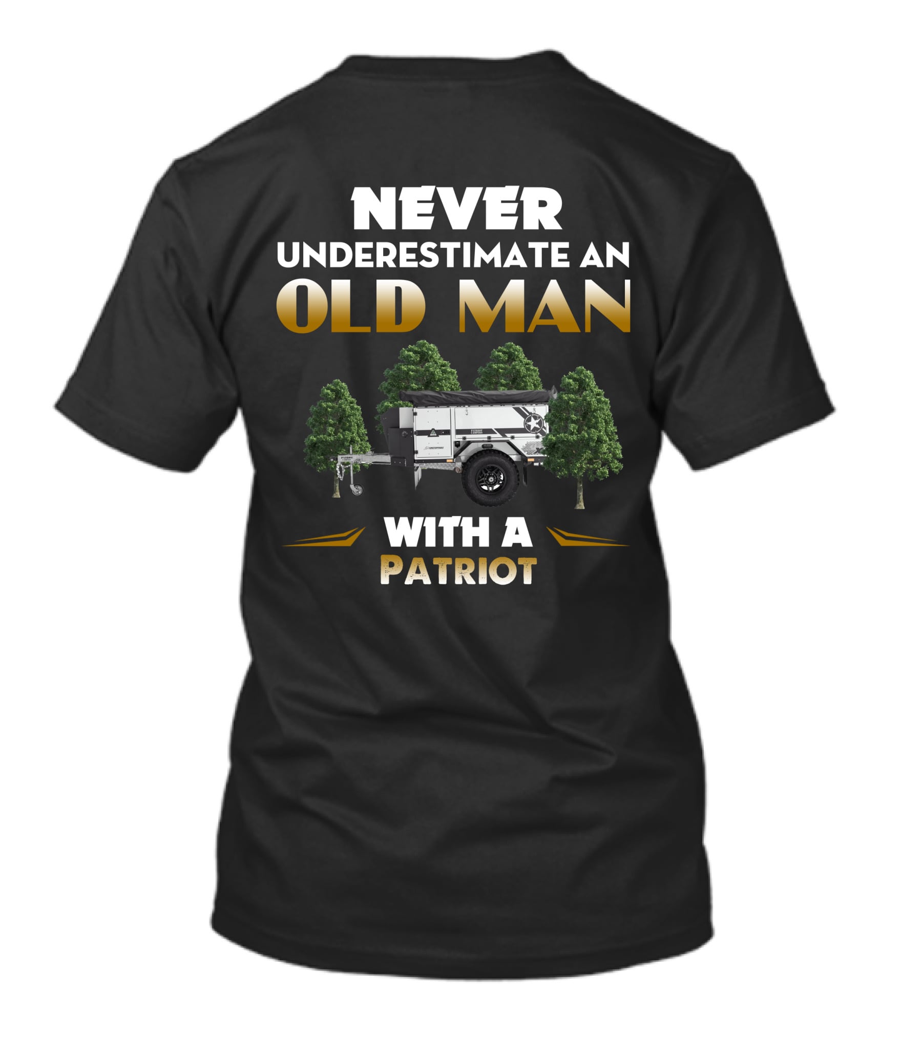 NEVER UNDERESTIMATE AN OLD MAN WITH A PATRIOT CAMPER TRAILER T-Shirt