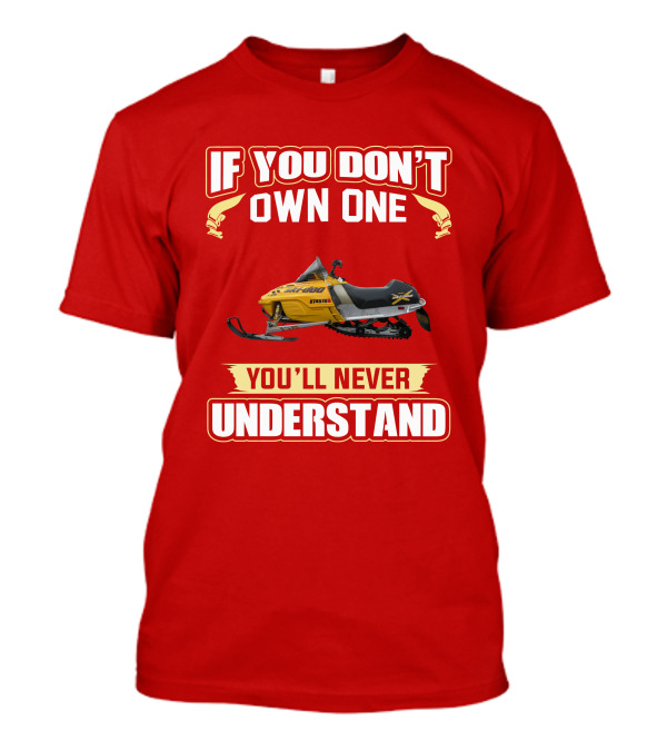 Skidoo Mxzx 440 If You Don't Own One You'll Never Understand T-Shirt