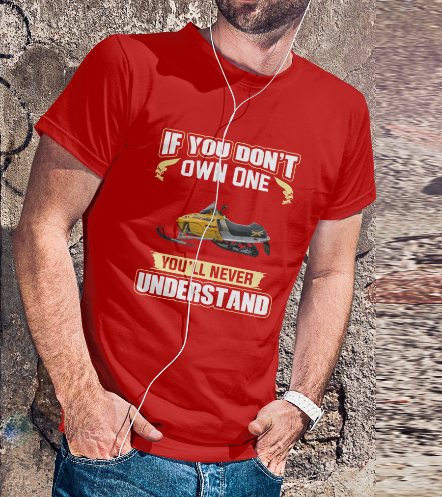 Skidoo Mxzx 440 If You Don't Own One You'll Never Understand T-Shirt