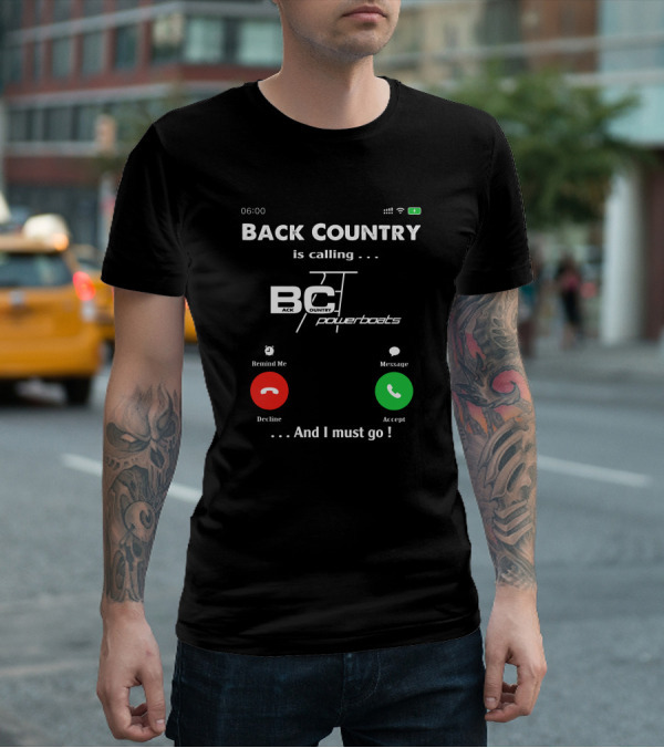 BACK COUNTRY Is Calling BC Powerboats And I Must Go T-Shirt
