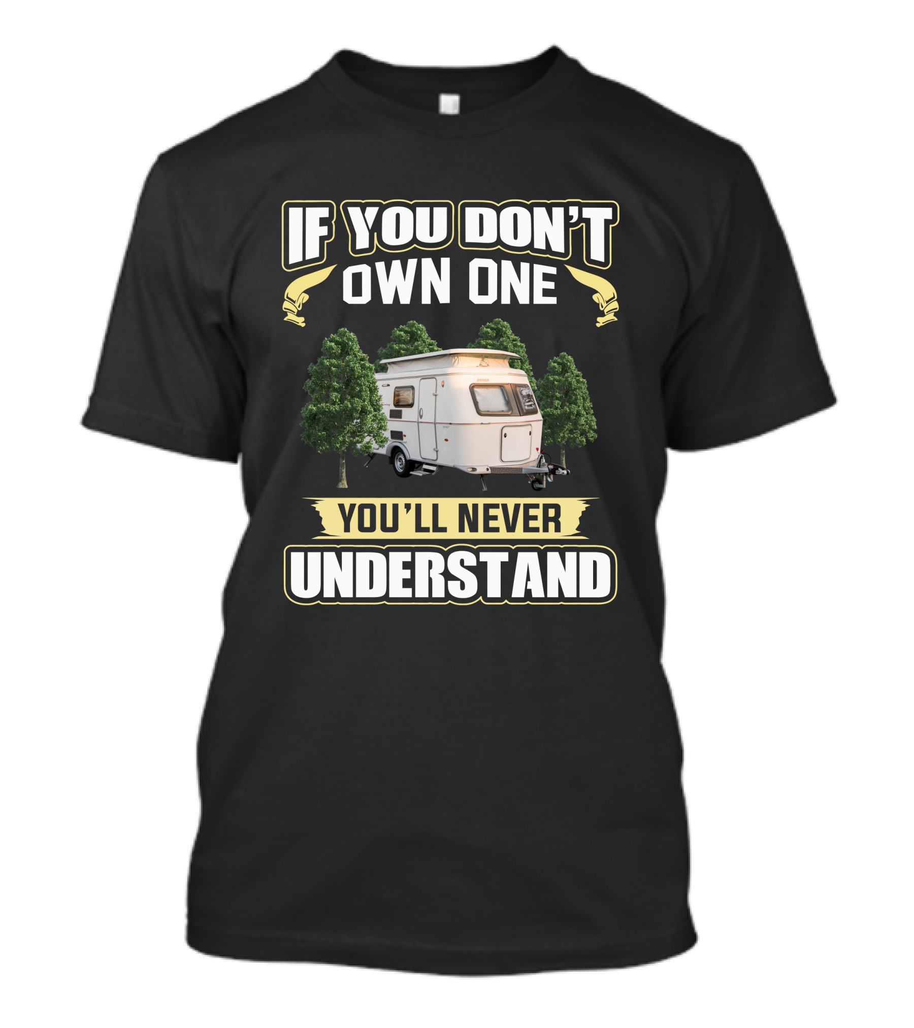 If You Don't Own One You'll Never Understand Eriba Touring Camper Caravan T-Shirt