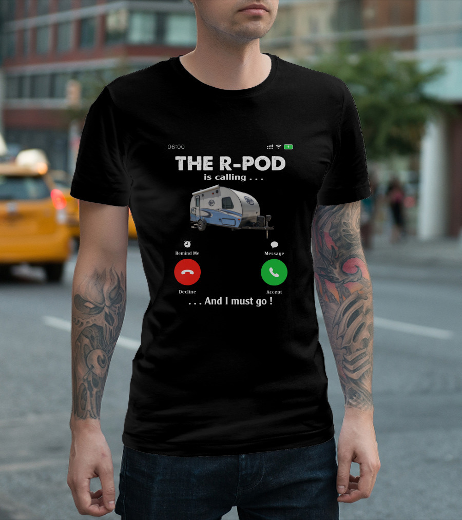 THE R-POD IS CALLING AND I MUST GO T-Shirt