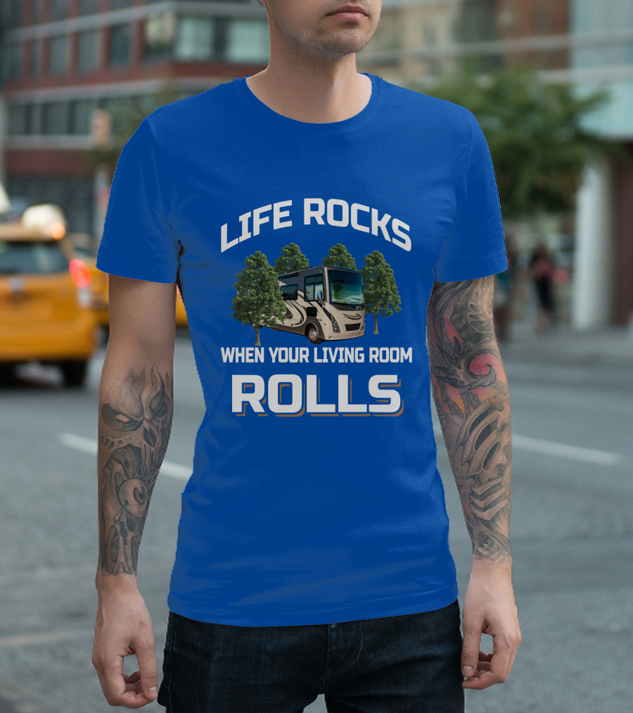 Life Rocks When Your Living Room Rolls Motorhome Adventure T-Shirt
