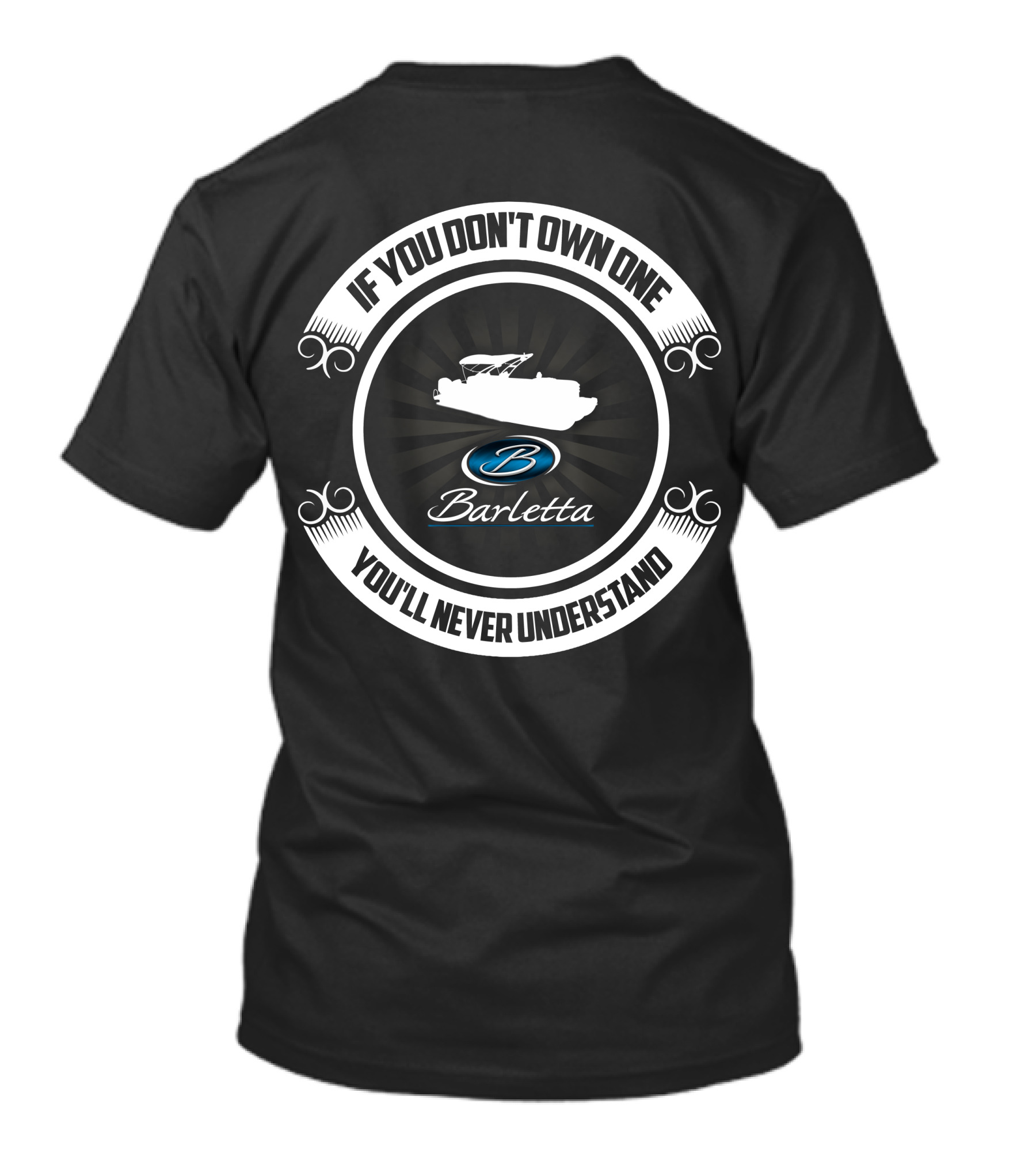Barletta Pontoon If You Don't Own One You'll Never Understand T-Shirt