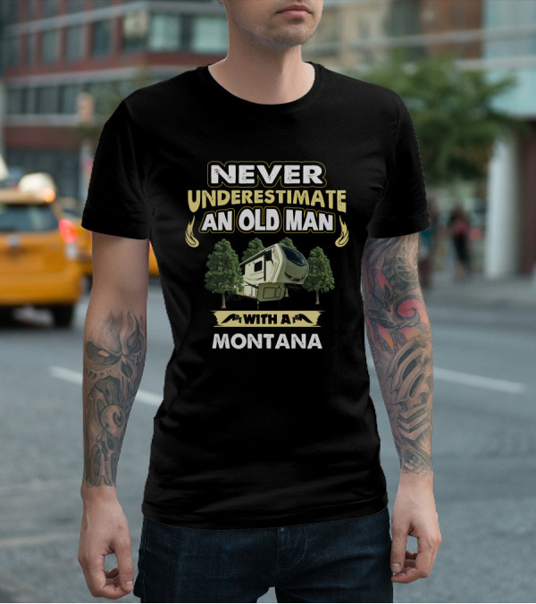 Never Underestimate An Old Man With A Montana RV Adventure Forest Scene T-Shirt