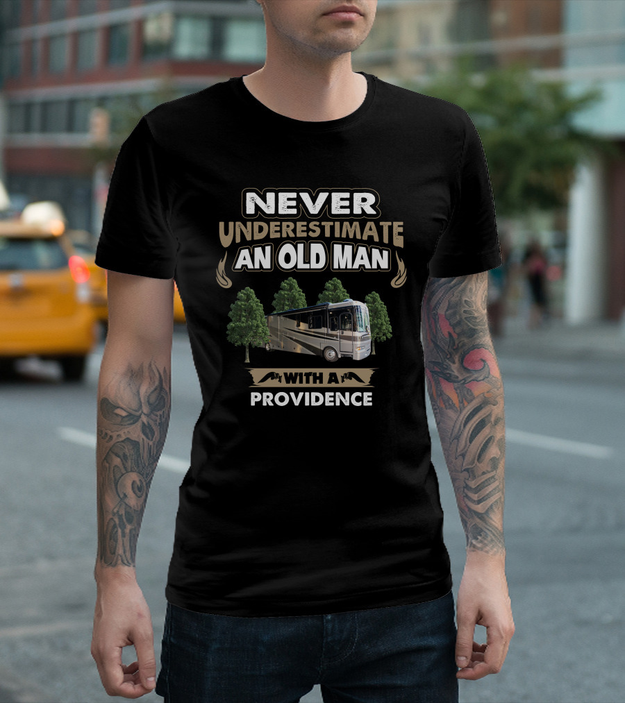 NEVER UNDERESTIMATE AN OLD MAN WITH A PROVIDENCE T-Shirt