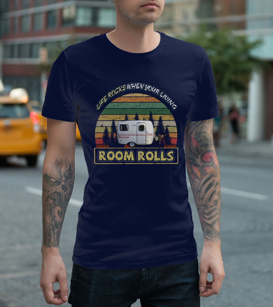 LIFE ROCKS WHEN YOUR LIVING ROOM ROLLS SCAMP 13FT T-Shirt