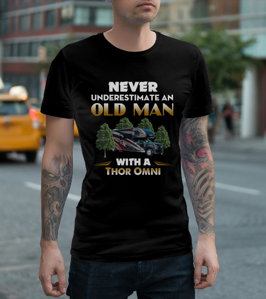 NEVER UNDERESTIMATE AN OLD MAN WITH A THOR OMNI T-Shirt