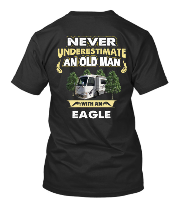 NEVER UNDERESTIMATE AN OLD MAN WITH AN EAGLE T-Shirt