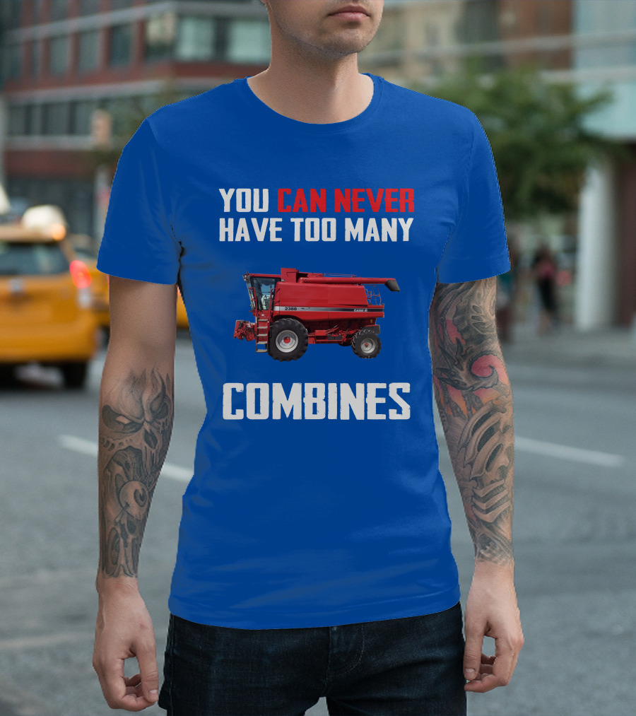You Can Never Have Too Many Combines Case IH 2388 T-Shirt