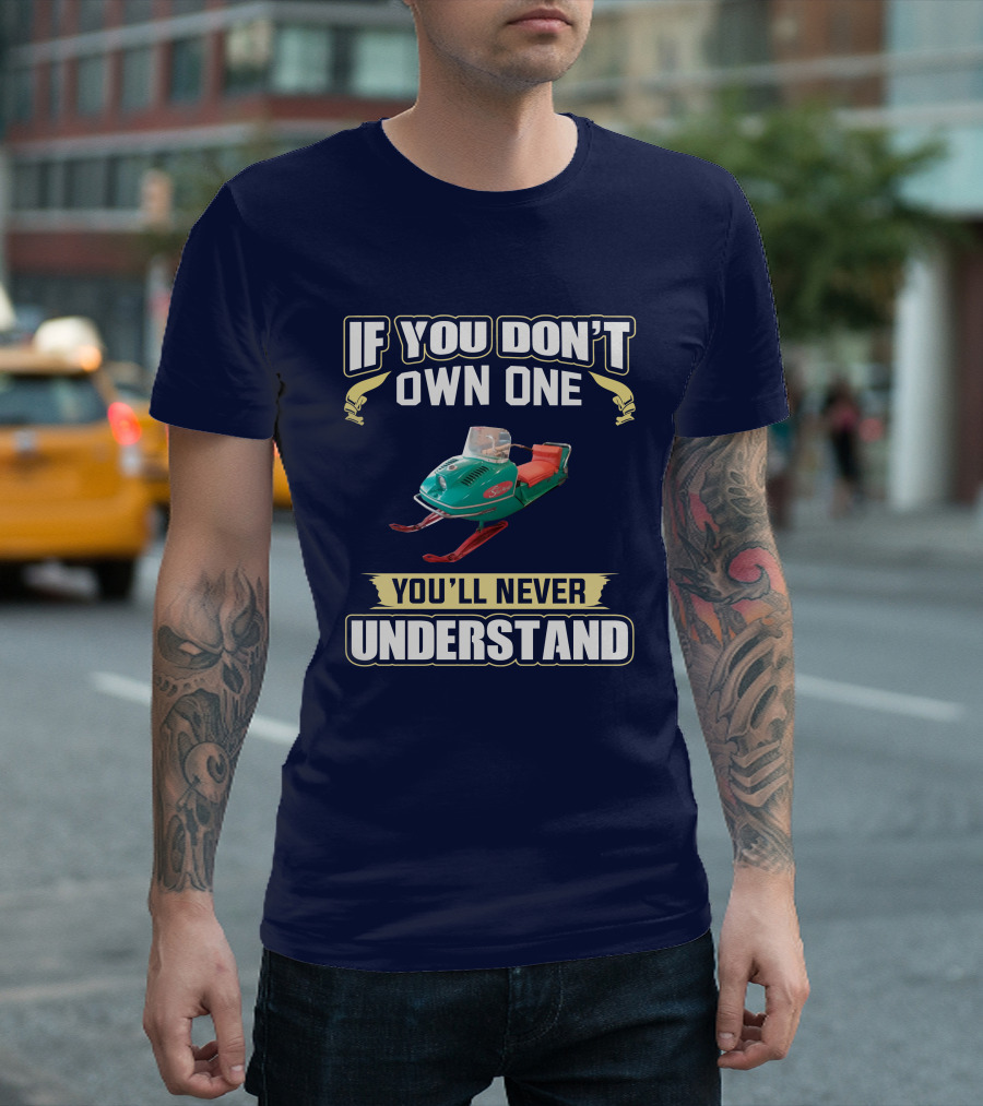 If You Don't Own One You'll Never Understand Johnson Skeehorse T-Shirt
