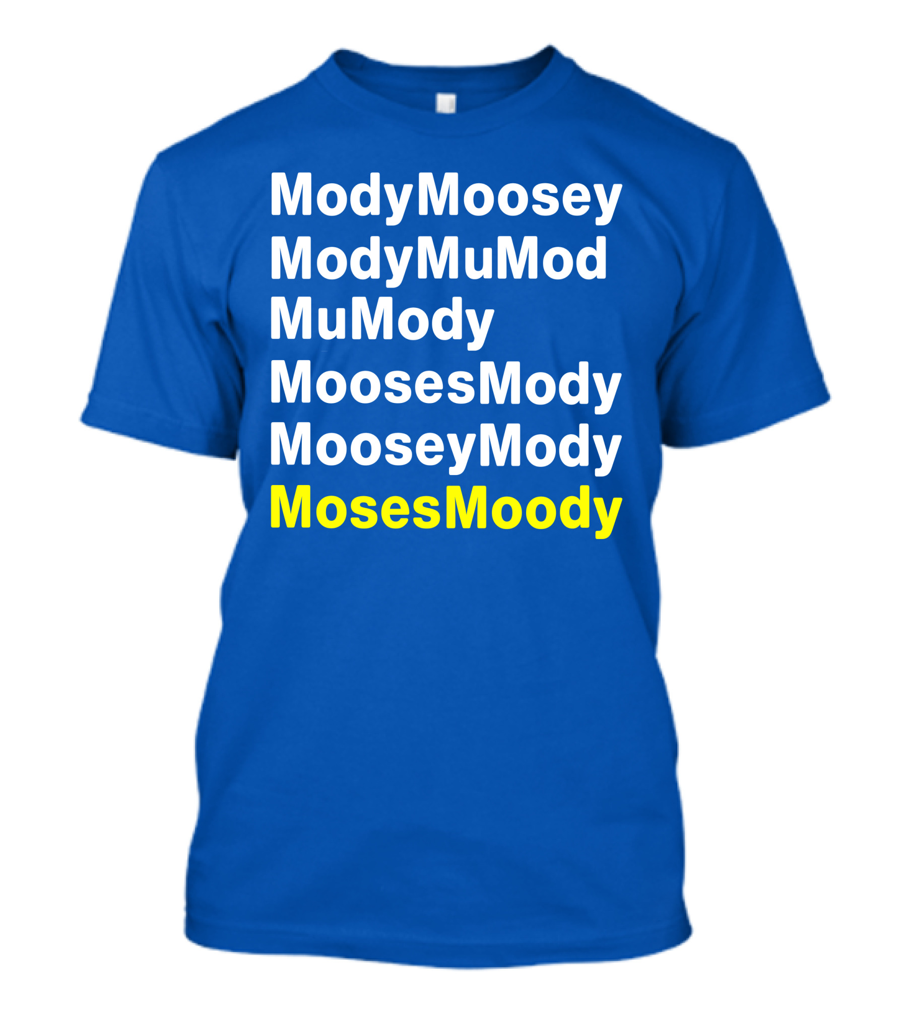 Moses Moody ModyMoosey ModyMuMod MuMody MoosesMody MooseyMody BayHogs T-Shirt