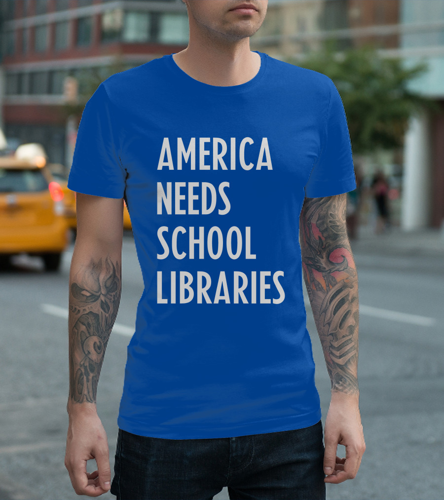 America Needs School Libraries T-Shirt