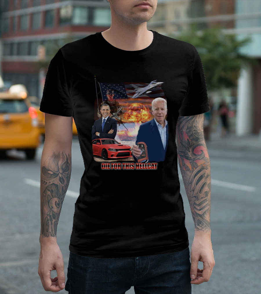 Die For This Hellcat Biden Obama American Flag Fighter Jet Explosion T-Shirt